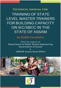 A Technical Manual for “Training of State Level Master Trainers for Building Capacity on IEC/SBCC in the State of Assam”