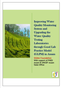 Improving Water Quality Monitoring System and Upgrading the Water Quality Testing Laboratories through Good Lab Practice Model (GLPM) in Assam